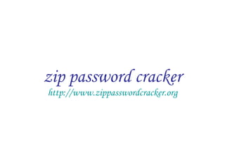 zip password cracker http://www.zippasswordcracker.org 