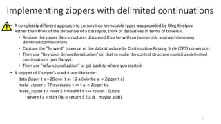Implementing zippers with delimited continuations
• A completely different approach to cursors into immutable types was pr...