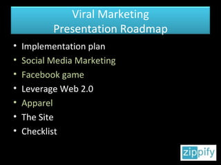 Implementation plan Social Media Marketing Facebook game Leverage Web 2.0 Apparel The Site Checklist Viral Marketing Presentation Roadmap 