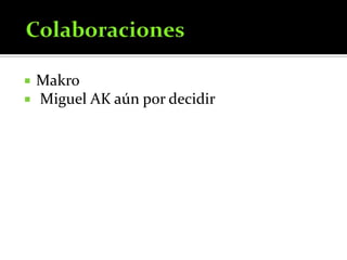 ColaboracionesMakro Miguel AK aún por decidir