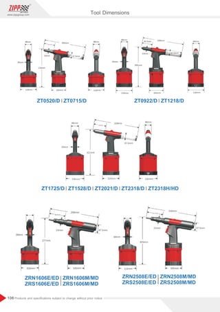 106
www.zippgroup.com
Products and speciﬁcations subject to change without prior notice
ZT0922/D ZT1218/D
ZT0520/D ZT0715/D
ZT1725/D ZT1528/D ZT2021/D ZT2318/D ZT2318H/HD
ZRN1606E/ED ZRN1606M/MD
ZRS1606E/ED ZRS1606M/MD
ZRN2508E/ED ZRN2508M/MD
ZRS2508E/ED ZRS2508M/MD
Tool Dimensions
 