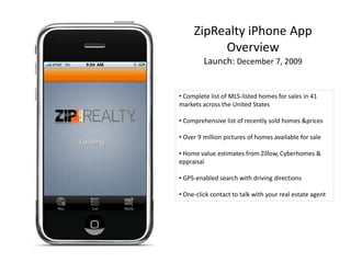 ZipRealty iPhone App OverviewLaunch: December 7, 2009 ,[object Object]