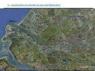 1 – Localisation et activités du port de Rotterdam
 