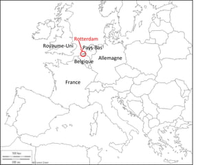 Pays-Bas
France
Royaume-Uni
Allemagne
Belgique
Rotterdam
 