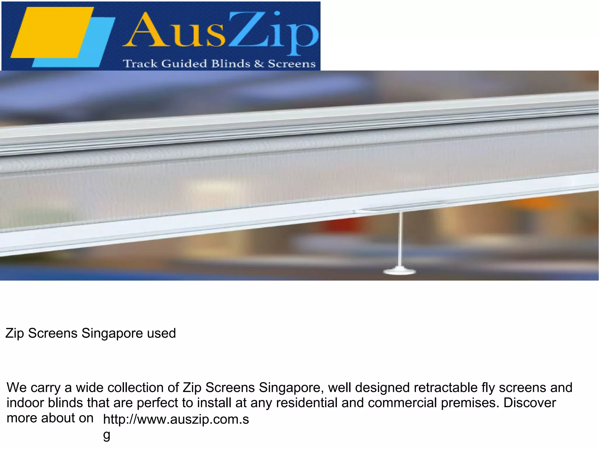 Zip Screens Singapore Auszip PPT