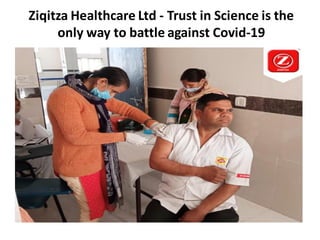 Ziqitza Healthcare Ltd - Trust in Science is the
only way to battle against Covid-19
 