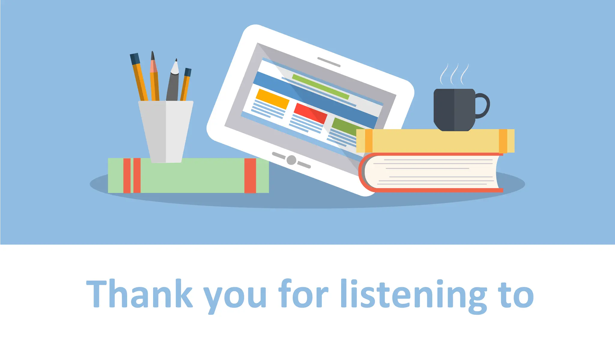 Thank you for listening to
 