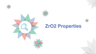ZrO2 Properties
 