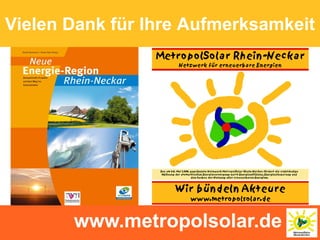 Vielen Dank für Ihre Aufmerksamkeit




       www.metropolsolar.de
 