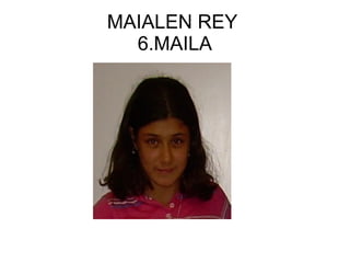 MAIALEN REY
6.MAILA

 