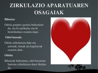 Bihotza uzkurtu egiten da, eta odola arterietara bultzatzen du. 