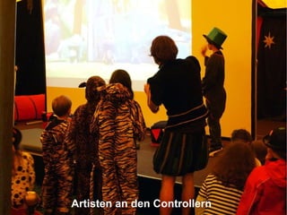 Artisten an den Controllern 