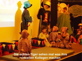 Die echten Tiger sehen mal was ihre virtuellen Kollegen machen 