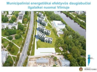 Municipaliniai energetiškai efektyvūs daugiabučiai
             ilgalaikei nuomai Vilniuje
 