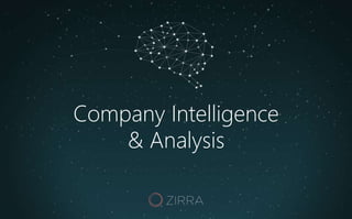 Company Intelligence
& Analysis
 