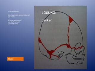 Zum Wortschatz:
überhaupt nicht denken/not at all/
per niente
5 Sinne gebrauchen/
use the 5 senses/
usare li 5 sensi

Start

LÖSUNG:
denken

Lösung:

 