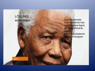 LÖSUNG:
schmieden

Start

Zum Wortschatz
Holz hacken/to hoe
wood/tagliare legna
der Ziegel/brick/la
tegola
Eisen schmieden/to
forge iron/forgiare
ferro

 