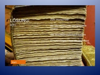 LÖSUNG:
SOLL

Zum Wortschatz:

Lösung:
der Mensch/human being/essere
umano
das Wissen/knowledge/il sapere
zumuten/expect from sb. aspettarsi

Start

 