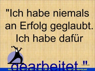 Howard Carpendale Über Nacht wird man nur dann berühmt, wenn man tagsüber hart gearbeitet hat.  