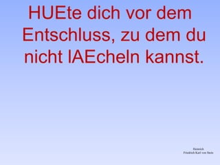 Ein wirklich erfolgreicher Mann  ist jener, der mehr verdient als seine Frau ausgeben kann. Eine wirklich erfolgreiche Frau  ist jene, die einen solchen Mann findet . Sagan, Françoise 