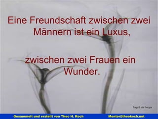 Menschliches Verhalten ist immer Nutzen-orientiert. Theo H. Koch 