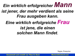 Keine(r) ist ünnütz. Er oder Sie kann zumindest als schlechtes  Beispiel   dienen! 