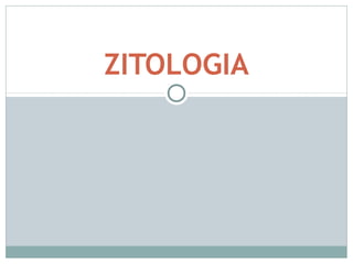 ZITOLOGIA

 