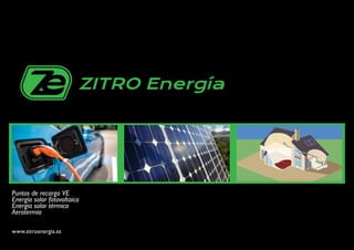 Puntos de recarga VE
Energía solar fotovoltaica
Energía solar térmica
Aerotermia
www.zitroenergia.es
 