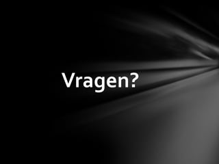 Vragen?
 