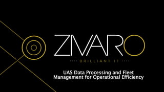 UAS Data Processing and Fleet
Management for Operational Efficiency
 