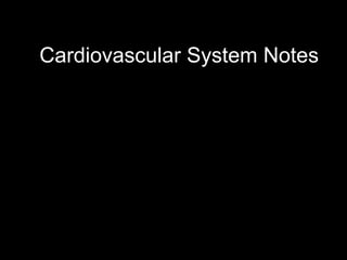 Cardiovascular System Notes
 