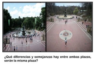 ¿Qué diferencias y semejanzas hay entre ambas plazas,
serán la misma plaza?
 