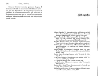 2 5 6 SOBRE LA VIOLENCIA 
Si con el término «violencia» queremos designar el 
trastorno radical de las relaciones sociales básicas, enton­ces, 
por muy disparatado o de mal gusto que parezca, el 
problema de los monstruos históricos que asesinaron a 
millones de personas es que no fueron suficientemente 
violentos. A veces no hacer nada es lo más violento que 
puede hacerse. 
Bibliografía 
Adorno, Theodor W., «Cultural Criticism and Society», en Neil 
Levi y Michael Rothberg (comps.), The Holocaust: Theoretical 
Readings, New Brunswick, Rutgers University Press, 2003. 
Adorno, Theodor W. y Walter Benjamin, The Complete Correspon-dence: 
1928-1940, Cambridge, MA, Harvard University Press, 
1999 (trad. cast.: Correspondencia, Madrid, Trotta, 1998). 
Agamben, Giorgio, Homo sacer, Stanford, Stanford University 
Press, 1998 (trad. cast.: Homo sacer, Valencia, Pre-textos, 1998). 
Anderson, Jon Lee, Che Guevara: A Revolutionary Life, Nueva 
York, Grove Press, 1997 (trad. cast.: Che Guevara, Barcelona, 
Anagrama, 2000). 
Axelrod, Robert, The Evolution o f Cooperation, Nueva York, Basic 
Books, 1984 (trad. cast.: La evolución de la cooperación, Madrid, 
Alianza, 1996). 
Badiou, Alain, «Drawing», Lacanian Ink, n° 28, otoño de 2006, 
págs. 43-47. 
—, «Fifteen Theses on Contemporary Art», Lacanian Ink, n° 23, 
primavera de 2004, págs. 100-119. 
—, Logiques des mondes, Paris, Editions du Seuil, 2006. 
—, «The Question o f Democracy», Lacanian Ink, n° 28, otoño de 
2006, págs. 51-67. 
Badiou, Alain y Cécile Winter, Circonstances, vol. 3, Portées du mot 
«Juif», Paris, Leo Scheer, 2005. 
Balibar, Etienne, La crainte des masses: politique et philosophie avant 
et après Marx, Paris, Editions Galilée, 1997. 
 