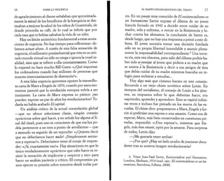 16 SOBRE LA VIOLENCIA 
de agradecimiento al cliente señalaban que aproximada­mente 
la mitad de los beneficios de la franquicia se des­tinaban 
a mejorarla salud de los niños de Guatemala, de 
donde procedía su café, de lo cual se infería que por 
cada taza que te bebías salvabas la vida de un niño. 
Hay un límite antiteórico fundamental a estas acota­ciones 
de urgencia. No hay tiempo para reflexionar: de­bemos 
actuar ahora. A través de esta falsa sensación de 
urgencia, el millonario postindustrial que vive en su reti­rado 
mundo virtual no sólo no niega o ignora la cruel re­alidad, 
sino que se refiere a ella constantemente. Como 
lo expresó no hace mucho Bill Gates: «¿Qué importan 
los ordenadores cuando hay millones de personas que 
mueren innecesariamente de disentería?». 
A esta falsa urgencia queremos oponer la maravillo­sa 
carta de Marx a Engels de 1870, cuando por unos mo­mentos 
pareció que la revolución europea volvía a ser 
inminente. La carta de Marx expresa su pánico: ¿no 
pueden esperar un par de años los revolucionarios? To­davía 
no había acabado El capital. 
Un análisis crítico de la actual constelación global 
—que no ofrece soluciones claras, ningún consejo 
«práctico» sobre qué hacer, y no señala luz alguna al fi­nal 
del túnel, pues uno es consciente de que esa luz po­dría 
pertenecer a un tren a punto de arrollarnos— que 
a menudo va seguido de un reproche: «¿Quieres decir 
que no deberíamos hacer nada? ¿Simplemente sentar­nos 
y esperar?». Deberíamos tener el coraje de respon­der: 
«¡Sí, exactamente eso!». Hay situaciones en que lo 
único verdaderamente «práctico» que cabe hacer es re­sistir 
la tentación de implicarse y «esperar y ver» para 
hacer un análisis paciente y crítico. El compromiso pa­rece 
ejercer su presión sobre nosotros desde todas par­EL 
MANTO ENSANGRENTADO DEL TIRANO 17 
tes. En un pasaje muy conocido de El existencialismo es 
un humanismo Sartre expuso el dilema de un joven 
francés forzado en 1942 a decidir entre cuidar de su 
madre, sola y enferma, o entrar en la Resistencia y lu­char 
contra los alemanes; la conclusión de Sartre es, 
desde luego, que no hay una respuesta a priori a este di­lema. 
El joven necesita tomar una decisión fundada 
sólo en su propia libertad insondable y asumir plena­mente 
la responsabilidad correspondiente.6 Una terce­ra 
vía, esta vez obscena, para salir del dilema podría ha­ber 
sido aconsejar al joven que pidiera a su madre que 
se uniera a la Resistencia y decir a sus amigos de ésta 
que debía cuidar de su madre mientras buscaba un re­fugio 
para recluirse y estudiar... 
Hay algo más que cinismo barato en este consejo. 
Recuerda a un viejo chiste soviético sobre Lenin. En 
tiempos del socialismo, el consejo de Lenin a los jóve­nes, 
su respuesta sobre lo que deberían hacer, era 
«aprender, aprender y aprender». Esto se repitió infini­tas 
veces e incluso fue pintado en los muros de las es­cuelas. 
El chiste dice: preguntaron a Marx, Engels y Le­nin 
si preferían una esposa o una amante. Como era de 
esperar, Marx, más bien conservador en cuestiones pri­vadas, 
respondió: «¡Una esposa!», mientras que En­gels, 
más hon vivant, optó por la amante. Para sorpresa 
de todos, Lenin dijo: 
— ¡Me gustaría tener ambas! 
—¿Por qué? ¿Hay un lado oculto de jouisseur deca­dente 
tras su austera imagen revolucionaria? 
6. Véase Jean-Paul Sartre, Existenţialism and Humanism, 
Londres, Methuen, 1974 (trad. cast.: El existencialismo es un hu­manismo, 
Barcelona, Edhasa, 2000). 
 