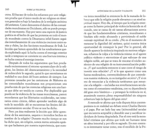 1 6 0 . SOBRE LA VIOLENCIA 
otros. El fracaso de todos los esfuerzos por unir religio 
nes prueba que el único modo de ser religioso en tèrmi 
nos generales es bajo la bandera de la «religión anonimii 
del ateísmo». Como demuestra el destino de las comuni 
dades musulmanas en Occidente, sólo se puede prospe­rar 
de esa manera. Hay por tanto una especie de justicia 
poética en el hecho de que las protestas en todo el mun­do 
musulmán contra la Dinamarca infiel fuesen segui­das 
inmediatamente de una violencia creciente entre su-níes 
y chiíes, las dos facciones musulmanas de Irak. La 
lección que hemos aprendido de los totalitarismos que­da 
explicitada aquí: la lucha contra el enemigo exterior 
tarde o temprano se convierte en una fractura interna y 
en lucha contra el enemigo interior. 
Después de todos los argumentos que han procla­mado 
recientemente el retorno «postsecular» de lo reli­gioso, 
los límites del desencantamiento y la necesidad 
de redescubrir lo sagrado, quizá lo que necesitamos en 
realidad es una dosis del buen ateísmo de siempre. Las 
protestas causadas por las caricaturas de Mahoma en 
las comunidades musulmanas nos proporcionan una 
prueba más de que las creencias religiosas son una fuer­za 
que debe ser tenida en cuenta. Por deplorable que 
pueda ser la violencia de las masas musulmanas, parece 
recordarnos que los libertarios occidentales, tan teme­rarios 
como cínicos, deben aprender también algo de 
todo lo sucedido: ahí se encuentran los límites del de­sencantamiento 
secular. O eso se nos ha dicho. 
Pero ¿es ésta realmente la lección que debe apren­derse 
de los asesinatos, saqueos e incendios hechos en 
nombre de la religión? Durante mucho tiempo se nos 
ha dicho que, sin religión, somos meros animales egoís­tas 
que luchamos por nuestra supervivencia, que nues- 
ANTINOMIAS DE LA RAZÓN TOLERANTE 1 6 1 
i ra única moralidad es entonces la de la manada de Ιο­ί 
>os y que sólo la religión puede elevarnos a un nivel es­piritual 
mayor. Hoy día, al tiempo que la religión emer­ge 
como la fuente principal de violencia homicida en el 
mundo, uno se cansa de oír tantas afirmaciones acerca 
de que los fundamentalistas cristianos, musulmanes o 
hindúes sólo están abusando y pervirtiendo el noble 
mensaje espiritual de su credo. ¿No es el momento de 
restaurar la dignidad del ateísmo, quizá nuestra única 
oportunidad de conseguir la paz? Por lo general, allí 
donde aparece la violencia inspirada en motivos religio­sos, 
echamos la culpa a la violencia misma: es el agente 
político violento o «terrorista» el que «abusa» de una 
religión noble, así que se trata de rescatar el núcleo au­téntico 
de una religión de su instrumentalización políti­ca. 
¿Y qué sucedería entonces si uno corre el riesgo de 
invertir esta relación? ¿Y si lo que aparece como una 
fuerza moderadora, convenciéndonos de que controle­mos 
nuestra violencia, es su instigador secreto? ¿Y si en 
vez de renunciar a la violencia tuviéramos que renun­ciar 
a la religión —incluidas sus reverberaciones secula­res 
como el comunismo estalinista, con su dependencia 
del gran otro histórico— y perseguir la violencia en sí, 
asumiendo nuestra plena responsabilidad sin ninguna 
cobertura bajo la figura del gran otro? 
A menudo se afirma que toda disputa ética contem­poránea 
es en realidad un debate entre Charles Darwin 
y el papa. Por un lado hay una (in)moralidad secular 
que encuentra aceptable y deseable usar y sacrificar in­dividuos 
de forma despiadada. Por el otro está la mora­lidad 
cristiana que afirma que todo ser humano tiene 
un alma inmortal y por ello es sagrado. En este contex­to 
es interesante notar como, tras el estallido de la Pri­ 
 