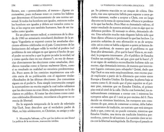 1 94 SOBRE LA VIOLENCIA 
Brown, son —potencialmente, al menos— figuras sin 
costumbres, pues rechazan tener en cuenta los hábitos 
que determinan el funcionamiento de una norma uni­versal. 
Si todos los hombres son iguales, entonces todos 
los hombres son iguales y deben ser tratados como ta­les; 
si los negros son también humanos, han de ser tra­tados 
como iguales. 
En un plano menos radical, a comienzos de la déca­da 
de 1980 un semanario estudiantil disidente de la an­tigua 
Yugoslavia se expresó contra las amañadas elec­ciones 
«libres» celebradas en el país. Conscientes de las 
limitaciones del eslogan «dile la verdad al poder» («el 
problema de este eslogan es que ignora el hecho de que 
el poder no escucha y que la gente ya sabe la verdad, tal 
y como queda claro en sus chistes»9), en vez de denun­ciar 
directamente las elecciones como amañadas, deci­dieron 
tratarlas como si fueran realmente libres, como 
si su resultado en realidad no estuviera predetermina­do. 
Poco antes de los comicios imprimieron una edi­ción 
extra de su publicación con el siguiente titular: 
«Resultados de las últimas elecciones: ¡los comunistas 
siguen en el poder!». Esta simple intervención rompió 
la «costumbre» no escrita según la cual todos sabíamos 
que las elecciones no eran libres, simplemente no lo de­cíamos 
en público. Al tratar las elecciones como comi­cios 
celebrados libremente, recordaron a la gente su ca­rencia 
de libertad. 
En la segunda temporada de la serie de televisión 
Nip/Tuck, Sean descubre que el verdadero padre de 
Matt, su hijo adolescente, es Christian, su amigo y cole­9. 
Moustapha Safouan, «¿Por qué los árabes no son libres? 
La política de la escritura», manuscrito inédito. 
LA TOLERANCIA COMO CATEGORÍA IDEOLÓGICA 195 
ga. Su primera reacción es un ataque de cólera. Des­pués, 
tras una operación fallida para separar a unos ge­melos 
siameses, vuelve a aceptar a Chris, con un largo 
discurso en la mesa de operaciones: «Nunca te perdona­ré 
lo que has hecho. Pero Matt es demasiado valioso, el 
mejor resultado de nuestra amistad, y eso es algo que no 
debemos perder». El mensaje es obvio, demasiado ob­vio. 
Una solución mucho más elegante habría sido que 
Sean dijera: «Nunca te perdonaré lo que has hecho». La 
posición subjetiva de esta afirmación es ya de acepta­ción: 
así es como se habla a alguien a quien ya hemos de­cidido 
perdonar, de manera que el problema es que 
Sean dice demasiado. ¿Por qué lo hace? Esta es, en reali­dad, 
la pregunta interesante. ¿Es el público de Estados 
Unidos tan estúpido? No, así que ¿por qué lo hace? ¿Y 
si un signo de auténtica reconciliación hubiese sido un 
exceso, algo demasiado intenso, de manera que intervie­nen 
lugares comunes para rebajarlo? Quizá, dado que 
Nip/Tuck es una serie estadounidense, este exceso pue­de 
explicarse a partir de la diferencia que existe entre 
Europa y Estados Unidos. En Europa, la planta baja se 
cuenta como 0, de modo que el piso superior es el pri­mer 
piso, mientras que en Estados Unidos, el primer 
piso está al nivel de la calle. Dicho con brevedad, los es­tadounidenses 
comienzan a contar con 1 mientras los 
europeos saben que el 1 está ya por encima del 0. Para 
decirlo en términos históricos, los europeos son cons­cientes 
de que, antes de comenzar a contar, debe haber 
un «sustrato» de tradición, un sustrato que está siempre 
dado y que, como tal, no puede contarse, mientras que 
Estados Unidos, una tierra sin tradición histórica pre­moderna, 
carece de tal sustrato. La cuestión clave se ini­cia 
con la libertad autolegislada. En Europa el pasado se 
 