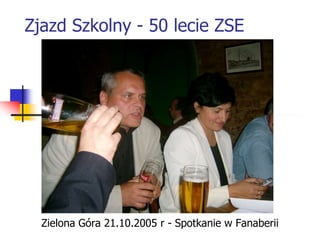 Zjazd Szkolny - 50 lecie ZSE




  Zielona Góra 21.10.2005 r - Spotkanie w Fanaberii
 