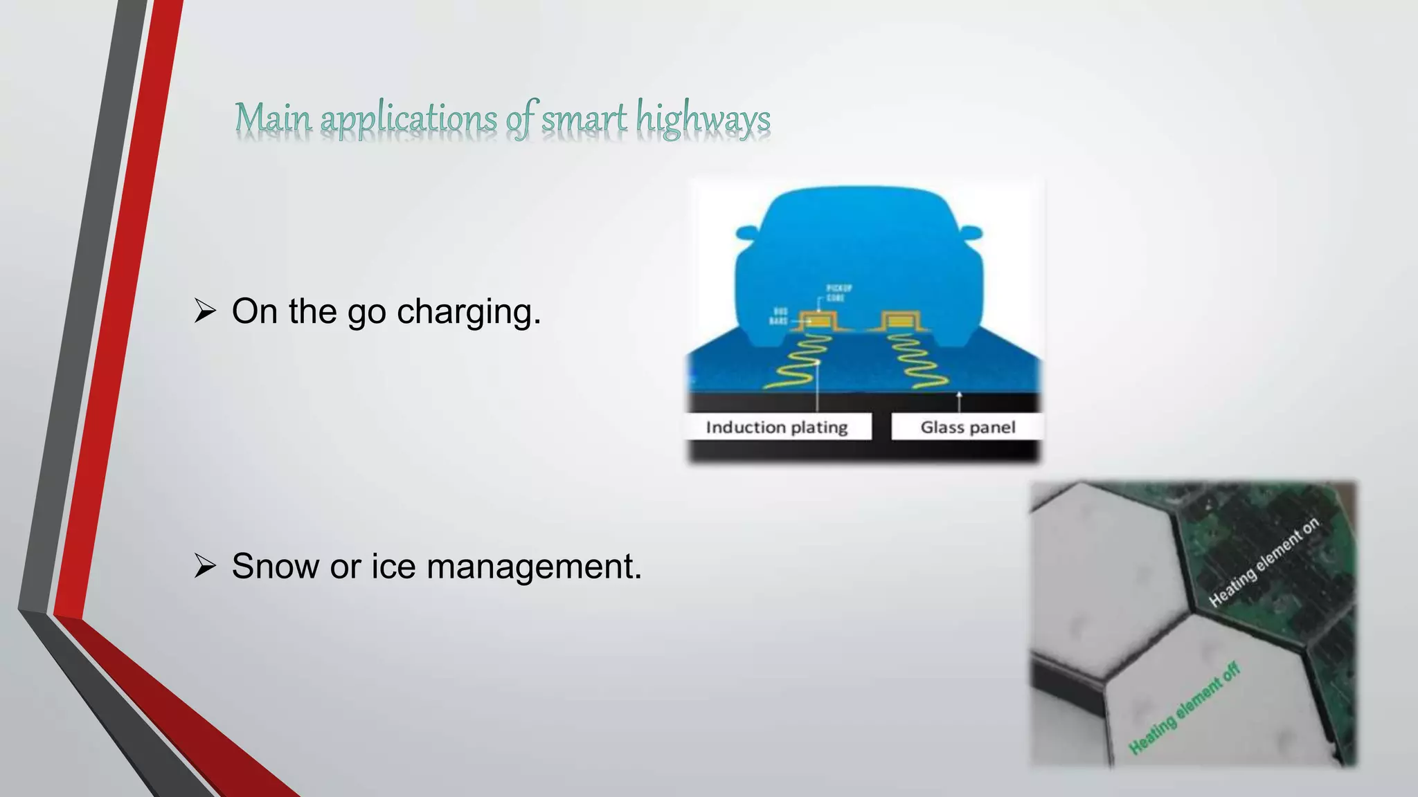 On the go charging.
 Snow or ice management.
 