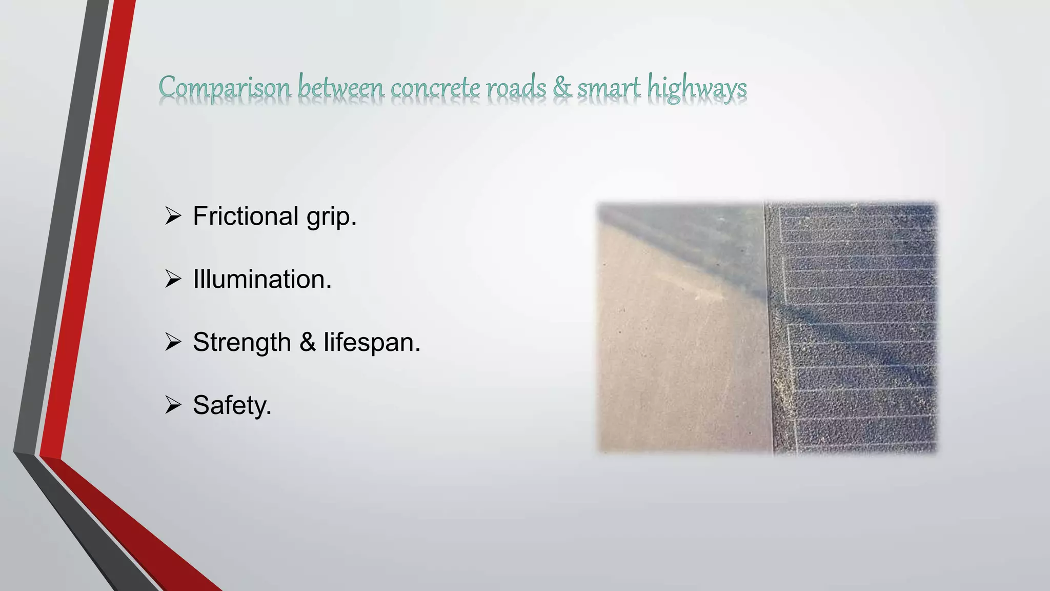  Frictional grip.
 Illumination.
 Strength & lifespan.
 Safety.
 