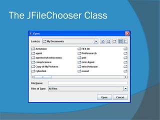 The JFileChooser Class
 