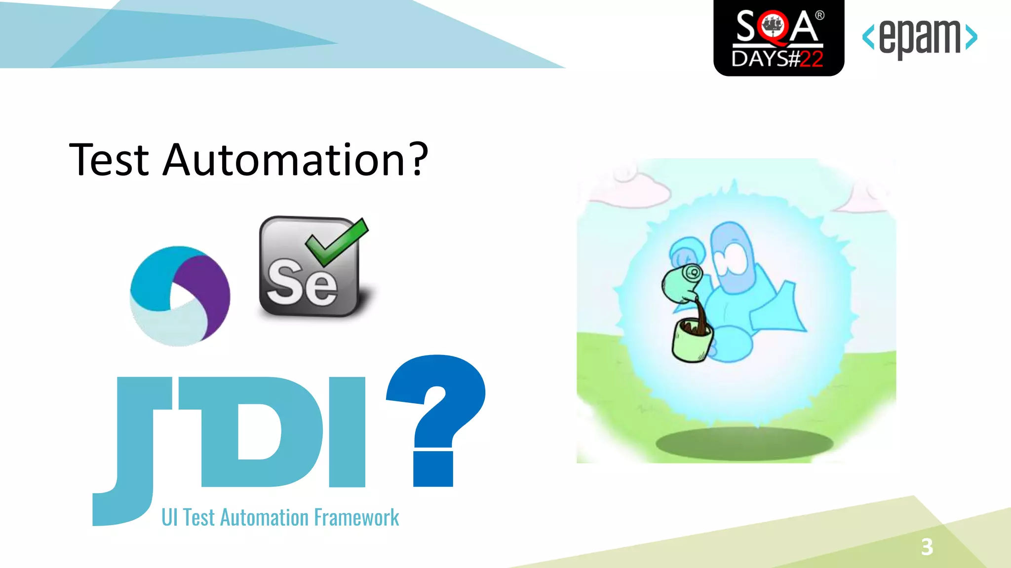 3
?
Test Automation?
 