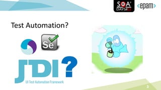 3
?
Test Automation?
 