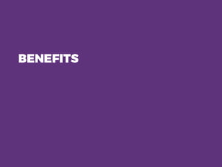 BENEFITS
 