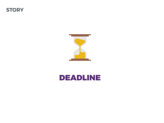 DEADLINE
STORY
 