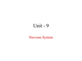 Unit - 9
Nervous System
 