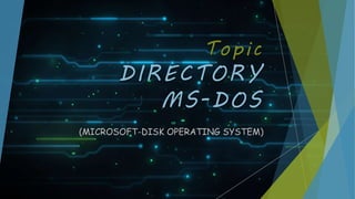 Microsoft Directory Operating System Ms DOS | PPTX