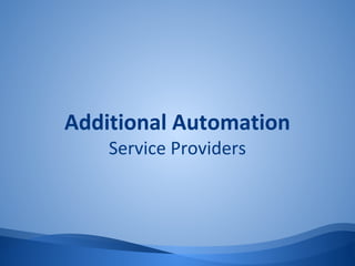 Additional Automation
Service Providers
 