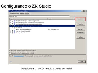 Atributo use aponta para HelloWindow Ação do botão HelloWindow.java hello.zul 