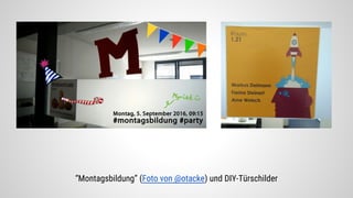 “Montagsbildung” (Foto von @otacke) und DIY-Türschilder
 