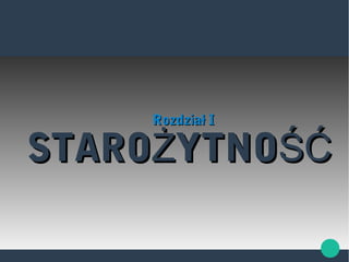 STARO YTNOŻ ŚĆSTARO YTNOŻ ŚĆ
Rozdział IRozdział I
 